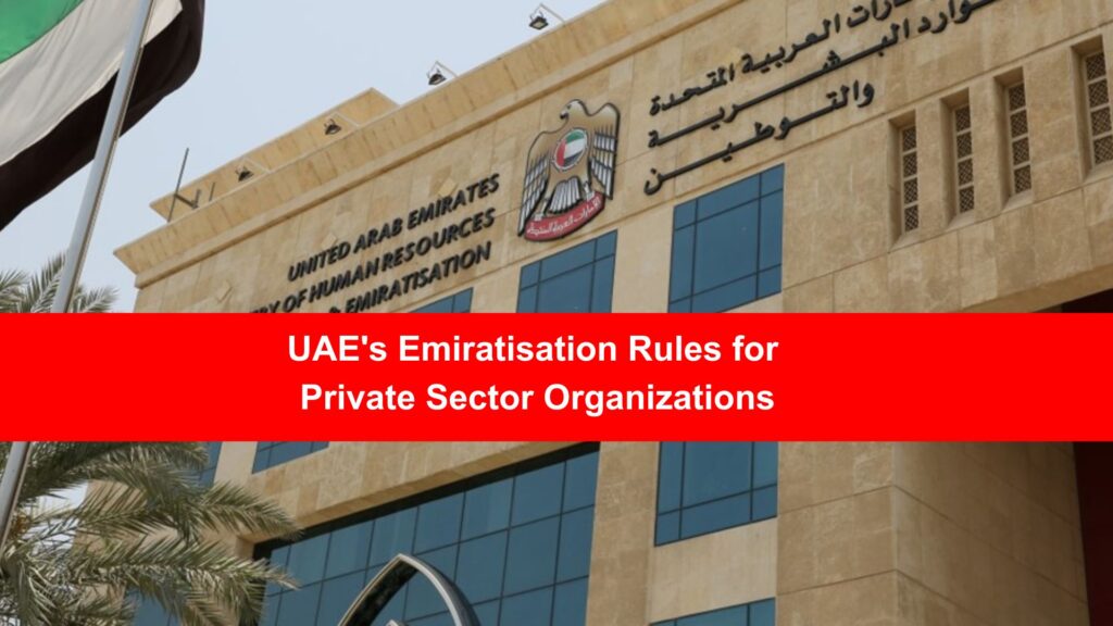 UAE’s Emiratisation Rules for Private Sector Organizations